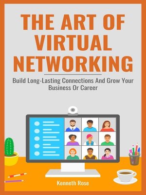The Art of Virtual Networking--Build Long Lasting Connections and Grow Your Business Or Career - ebook